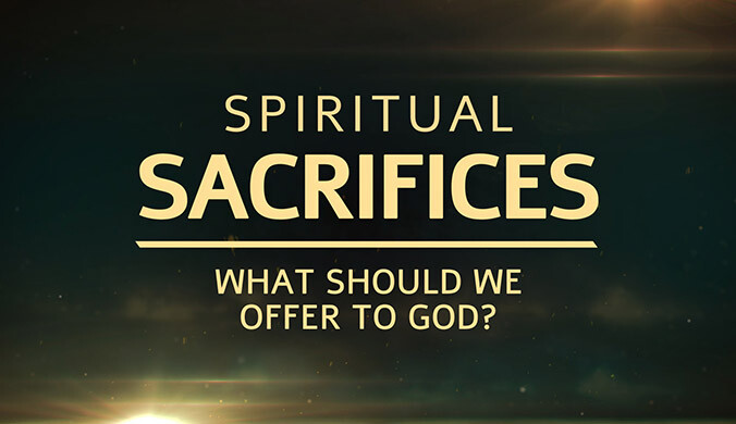 spiritual-sacrifices-what-should-we-offer-to-god